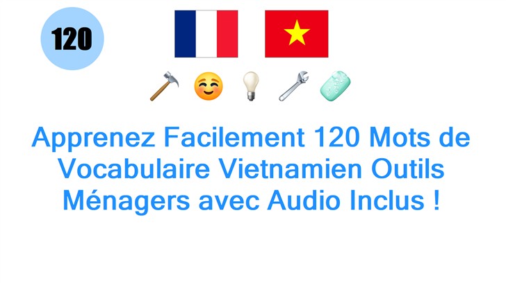 Apprenez Facilement 120 Mots de Vocabulaire Vietnamien Outils Ménagers avec Audio Inclus !